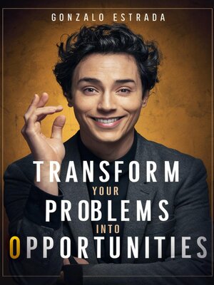 cover image of Transform Your Problems into Opportunities